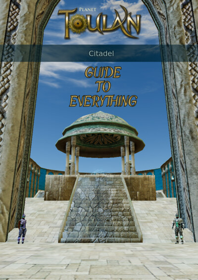 Cover page showing a stone staircase leading up to a circular pavilion with a domed roof, flanked by two armored figures, under a blue sky. The title 'Planet Toulan Citadel Guide to Everything' is displayed prominently.
